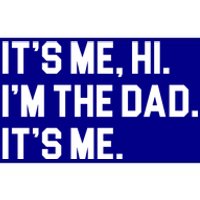 Its Me Hi Im The Dad Funny Fathers Day Bumper Sticker