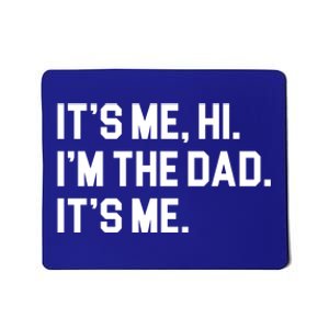 Its Me Hi Im The Dad Funny Fathers Day Mousepad