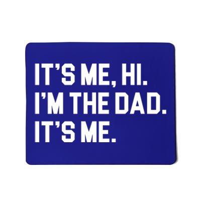 Its Me Hi Im The Dad Funny Fathers Day Mousepad