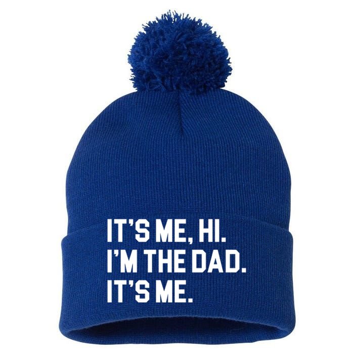 Its Me Hi Im The Dad Funny Fathers Day Pom Pom 12in Knit Beanie