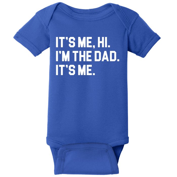 Its Me Hi Im The Dad Funny Fathers Day Baby Bodysuit