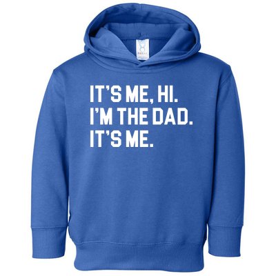 Its Me Hi Im The Dad Funny Fathers Day Toddler Hoodie