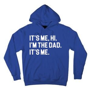 Its Me Hi Im The Dad Funny Fathers Day Tall Hoodie