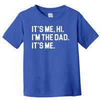 Its Me Hi Im The Dad Funny Fathers Day Toddler T-Shirt