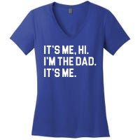 Its Me Hi Im The Dad Funny Fathers Day Women's V-Neck T-Shirt