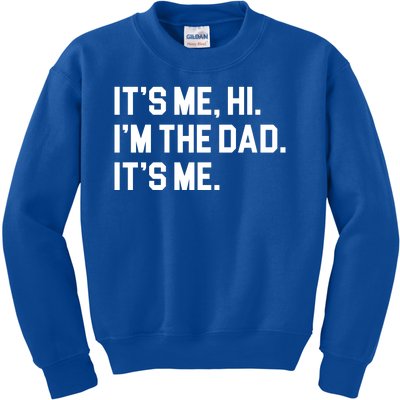 Its Me Hi Im The Dad Funny Fathers Day Kids Sweatshirt