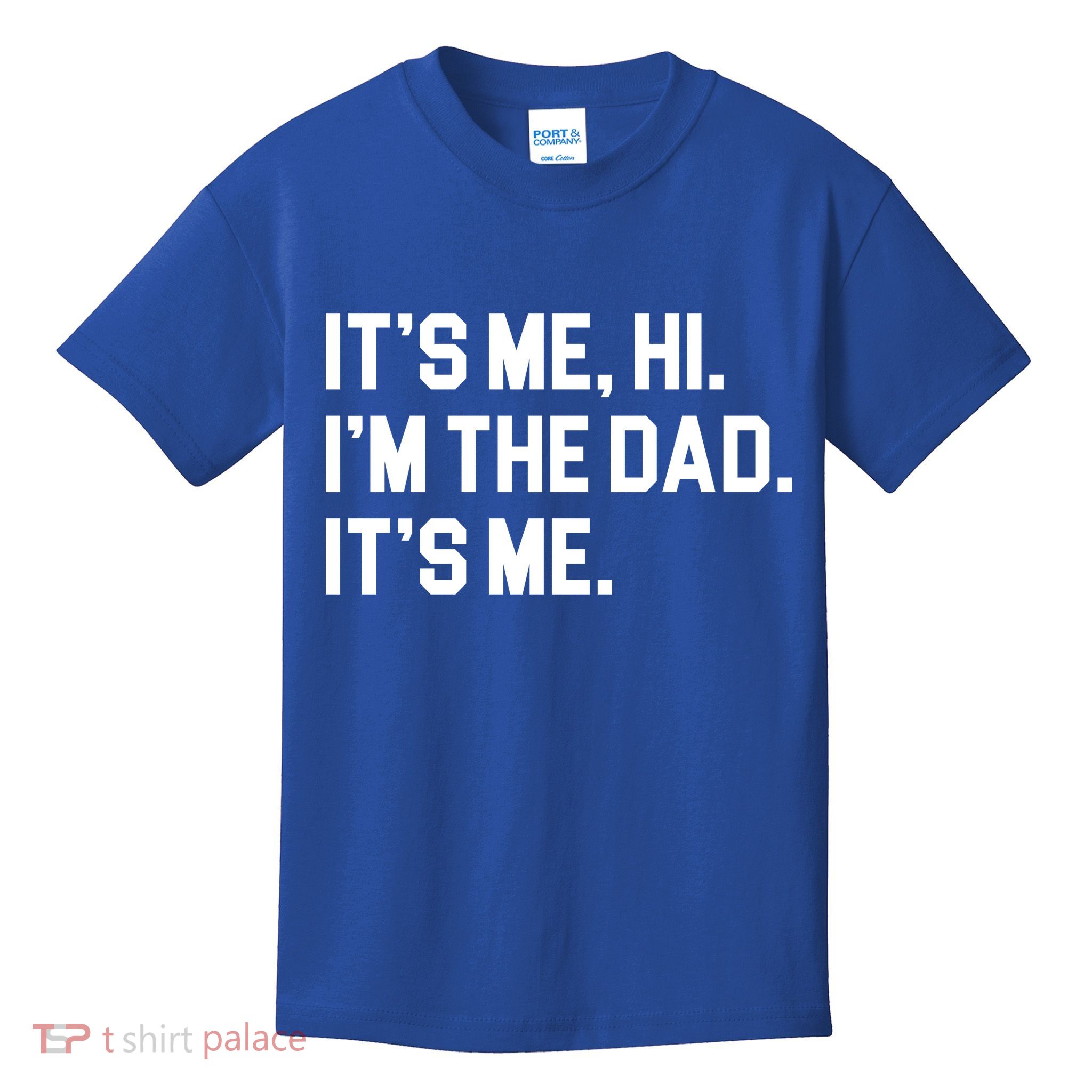 Its Me Hi Im The Dad Funny Fathers Day Kids T-Shirt