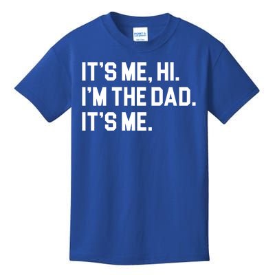 Its Me Hi Im The Dad Funny Fathers Day Kids T-Shirt