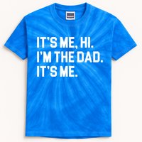 Its Me Hi Im The Dad Funny Fathers Day Kids Tie-Dye T-Shirt