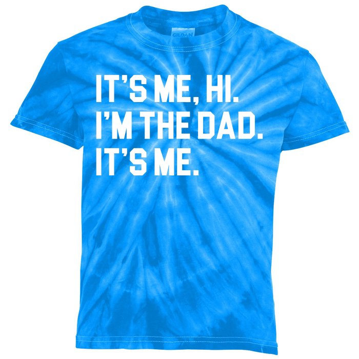 Its Me Hi Im The Dad Funny Fathers Day Kids Tie-Dye T-Shirt