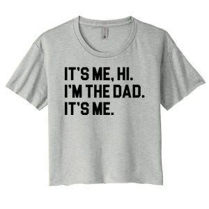 Its Me Hi Im The Dad Funny Fathers Day Women's Crop Top Tee