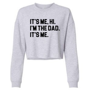 Its Me Hi Im The Dad Funny Fathers Day Cropped Pullover Crew