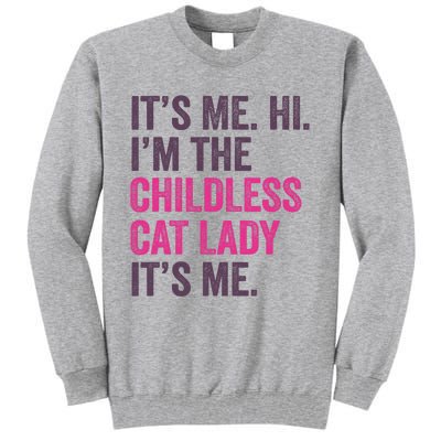 Its Me Hi IM The Childless Cat Lady ItS Me Tall Sweatshirt