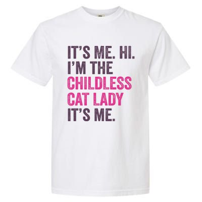 Its Me Hi IM The Childless Cat Lady ItS Me Garment-Dyed Heavyweight T-Shirt