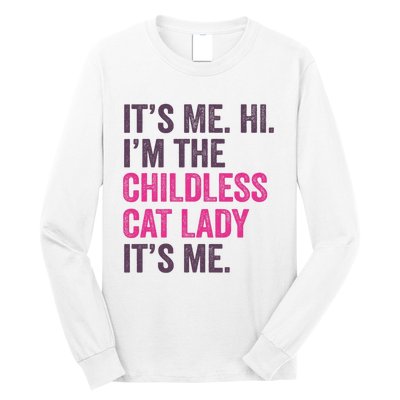 Its Me Hi IM The Childless Cat Lady ItS Me Long Sleeve Shirt