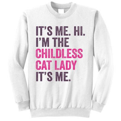 Its Me Hi IM The Childless Cat Lady ItS Me Sweatshirt