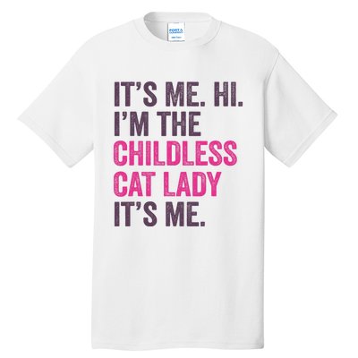 Its Me Hi IM The Childless Cat Lady ItS Me Tall T-Shirt