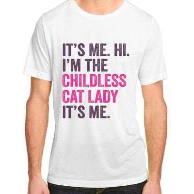 Its Me Hi IM The Childless Cat Lady ItS Me Adult ChromaSoft Performance T-Shirt