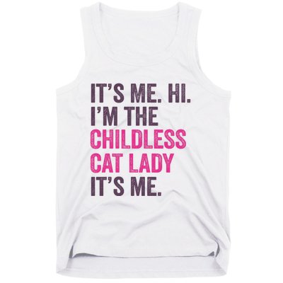 Its Me Hi IM The Childless Cat Lady ItS Me Tank Top