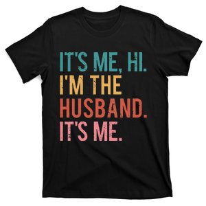 Its Me Hi Im the Husband Its Me Fathers Day T-Shirt