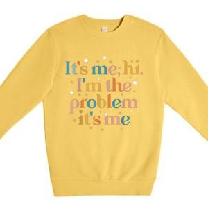 Its Me Hi I'm The Problem Its Me Premium Crewneck Sweatshirt