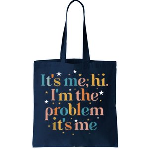 Its Me Hi I'm The Problem Its Me Tote Bag