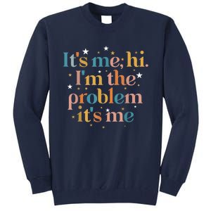 Its Me Hi I'm The Problem Its Me Tall Sweatshirt