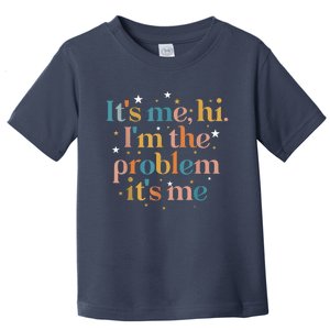 Its Me Hi I'm The Problem Its Me Toddler T-Shirt