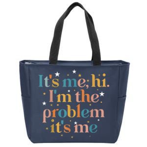 Its Me Hi I'm The Problem Its Me Zip Tote Bag