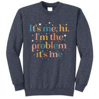 Its Me Hi I'm The Problem Its Me Sweatshirt