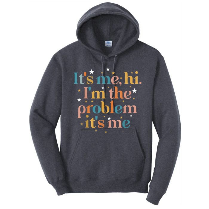 Its Me Hi I'm The Problem Its Me Tall Hoodie