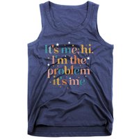 Its Me Hi I'm The Problem Its Me Tank Top