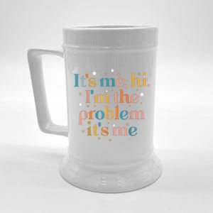 Its Me Hi I'm The Problem Its Me Beer Stein