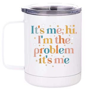 Its Me Hi I'm The Problem Its Me 12 oz Stainless Steel Tumbler Cup