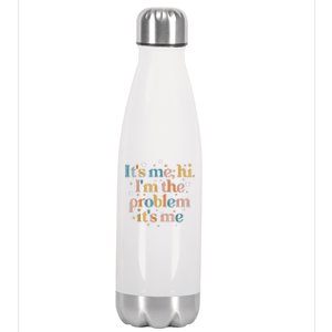 Its Me Hi I'm The Problem Its Me Stainless Steel Insulated Water Bottle