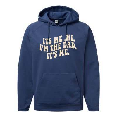 Its Me Hi Im The Dad Its Me Fathers Day Performance Fleece Hoodie