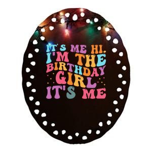 Its Me Hi IM The Birthday Girl Its Me Birthday Party Ceramic Oval Ornament