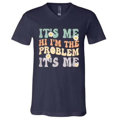 It's Me Hi I'm The Problem It's Me Funny Make Problems V-Neck T-Shirt