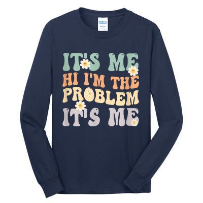 It's Me Hi I'm The Problem It's Me Funny Make Problems Tall Long Sleeve T-Shirt