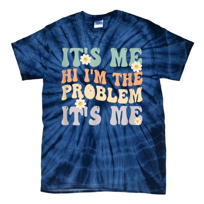 It's Me Hi I'm The Problem It's Me Funny Make Problems Tie-Dye T-Shirt