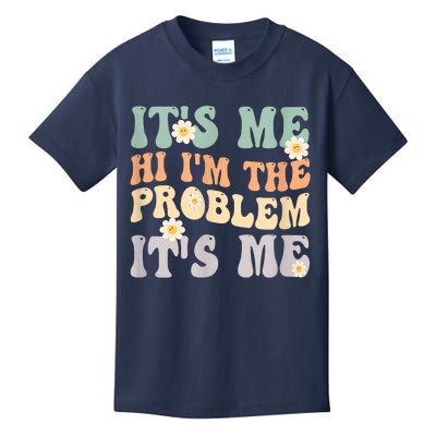 It's Me Hi I'm The Problem It's Me Funny Make Problems Kids T-Shirt