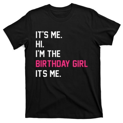 It's Me Hi I'm The Birthday Girl It's Me Birthday Girl Party T-Shirt