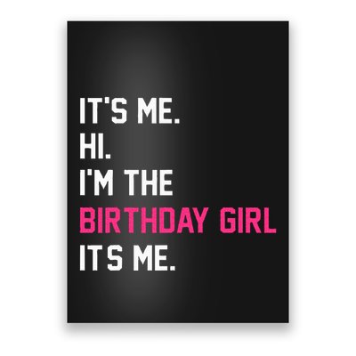 It's Me Hi I'm The Birthday Girl It's Me Birthday Girl Party Poster