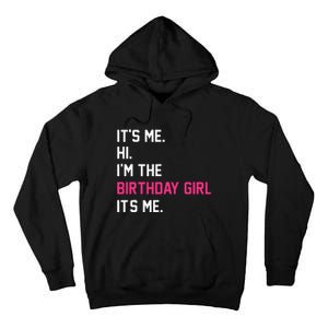 It's Me Hi I'm The Birthday Girl It's Me Birthday Girl Party Tall Hoodie