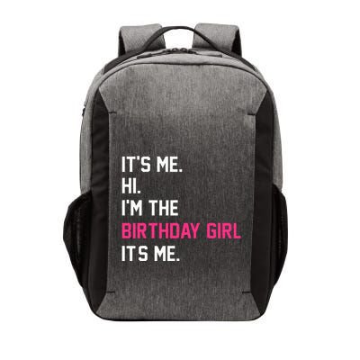 It's Me Hi I'm The Birthday Girl It's Me Birthday Girl Party Vector Backpack