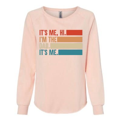 It's Me Hi I'm The Dad It's Me Fathers Day Gift Womens California Wash Sweatshirt