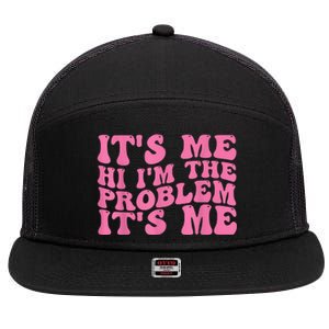 Its Me Hi I'm The Problem Its Me Funny 7 Panel Mesh Trucker Snapback Hat