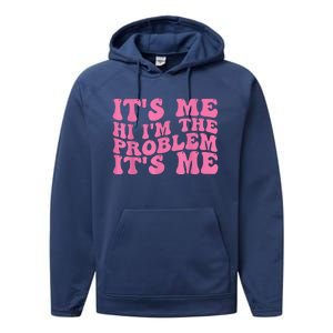 Its Me Hi I'm The Problem Its Me Funny Performance Fleece Hoodie