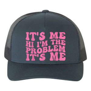 Its Me Hi I'm The Problem Its Me Funny Yupoong Adult 5-Panel Trucker Hat