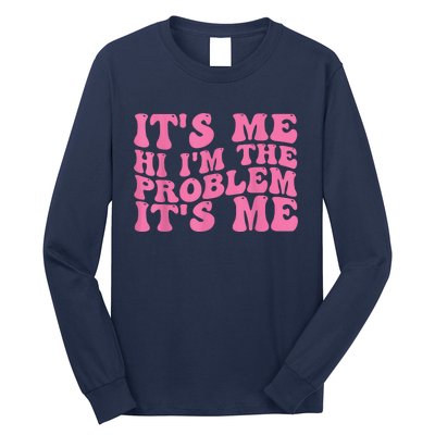 Its Me Hi I'm The Problem Its Me Funny Long Sleeve Shirt